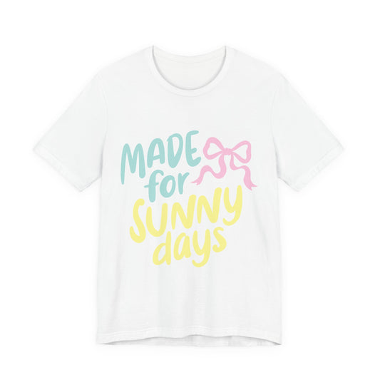 Made for Sunny Days T-Shirt