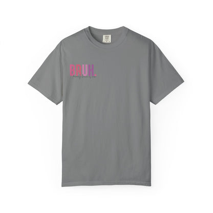 Bruh. Mom Life Graphic T-Shirt — "Ma. Mama. Mommy. Mom. Bruh."