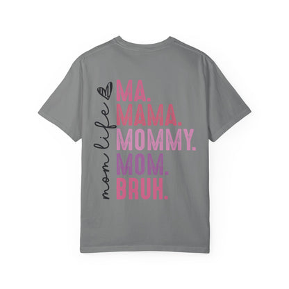 Bruh. Mom Life Graphic T-Shirt — "Ma. Mama. Mommy. Mom. Bruh."