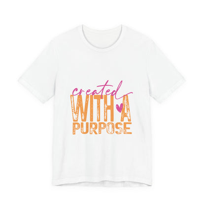 Created With A Purpose Tee — Inspirational Graphic T-Shirt