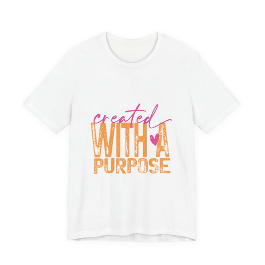 Created With A Purpose Tee — Inspirational Graphic T-Shirt
