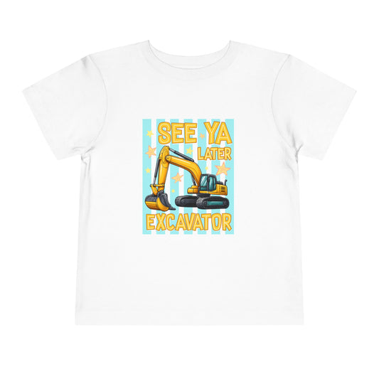 Toddler Tee — "See Ya Later Excavator" Construction Shirt