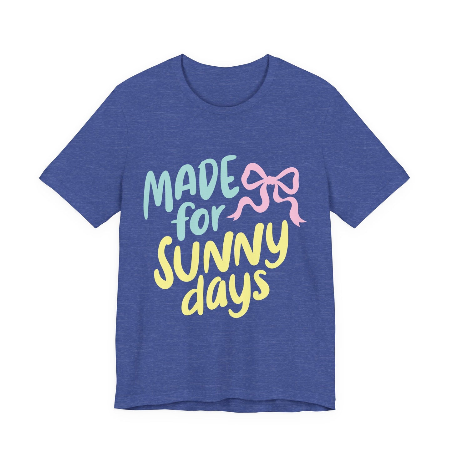 Made for Sunny Days T-Shirt