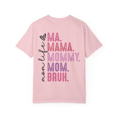 Bruh. Mom Life Graphic T-Shirt — "Ma. Mama. Mommy. Mom. Bruh."