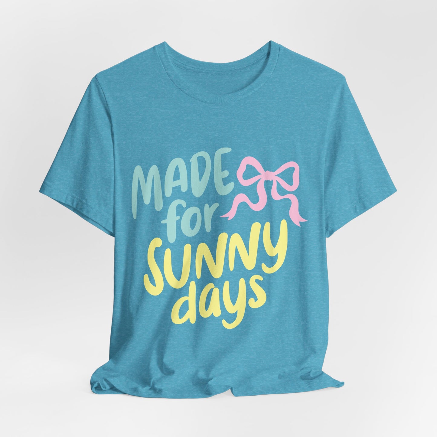 Made for Sunny Days T-Shirt