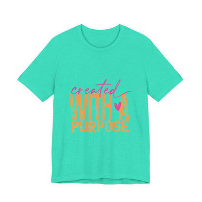 Created With A Purpose Tee — Inspirational Graphic T-Shirt