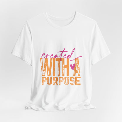 Created With A Purpose Tee — Inspirational Graphic T-Shirt