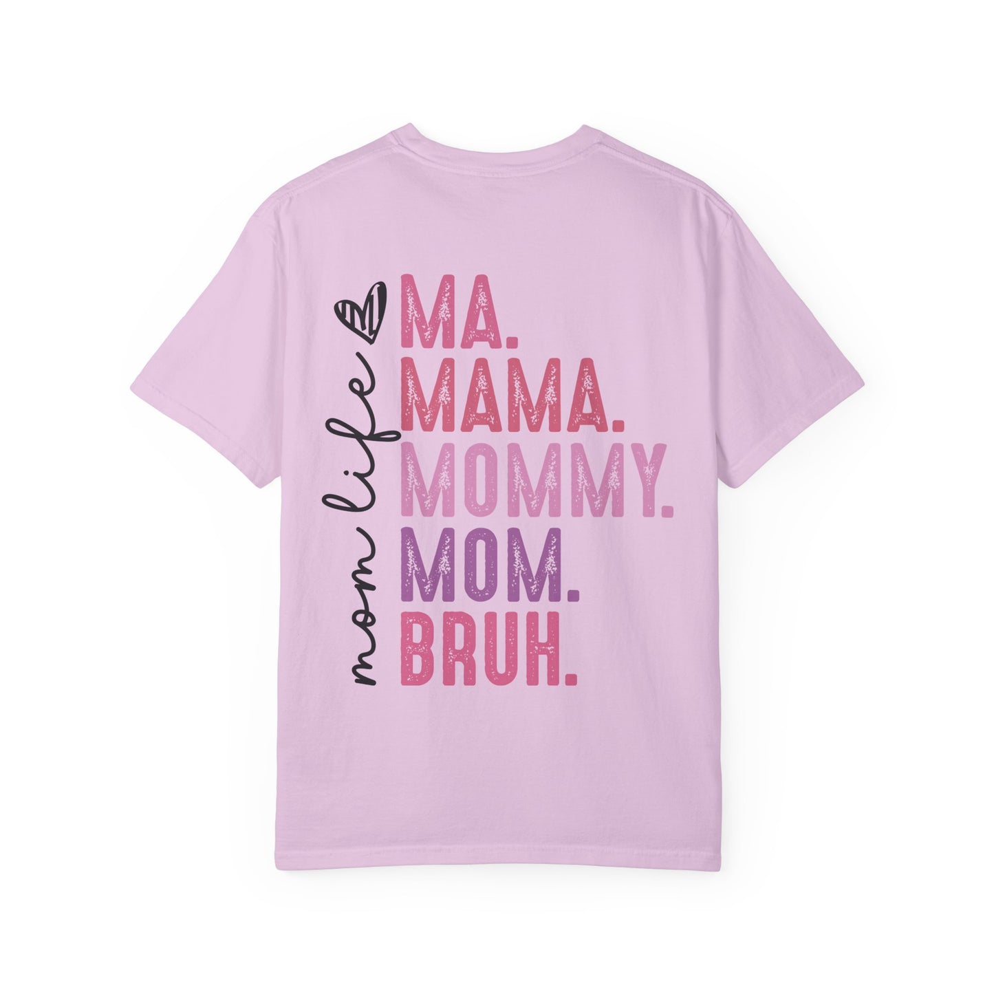 Bruh. Mom Life Graphic T-Shirt — "Ma. Mama. Mommy. Mom. Bruh."