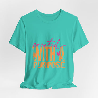 Created With A Purpose Tee — Inspirational Graphic T-Shirt