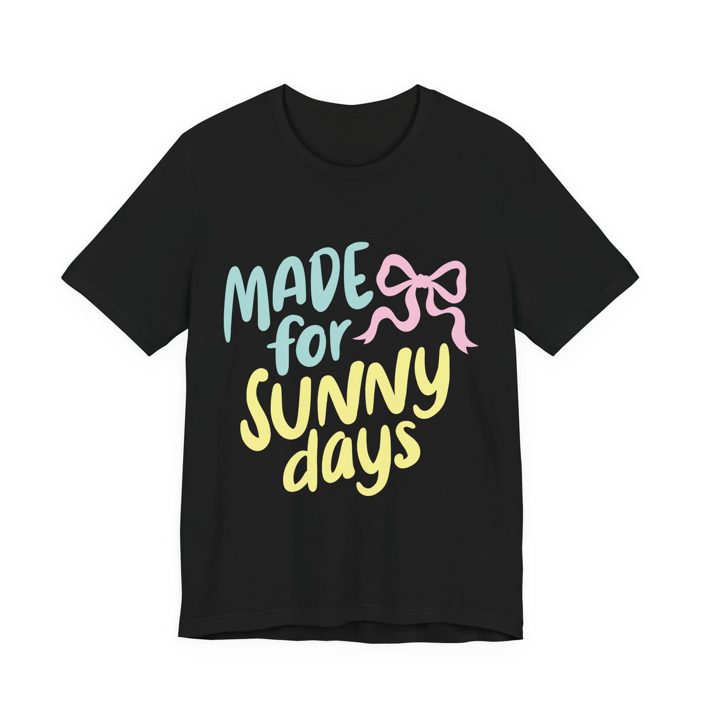 Made for Sunny Days T-Shirt