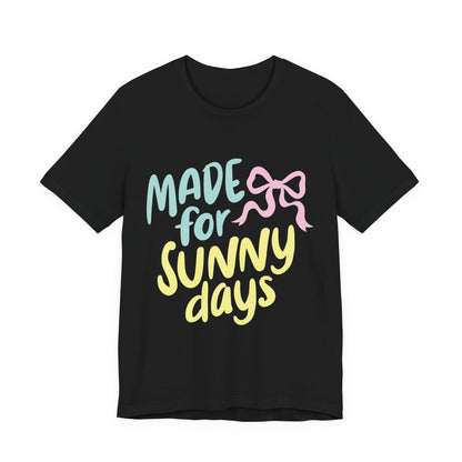 Made for Sunny Days T-Shirt