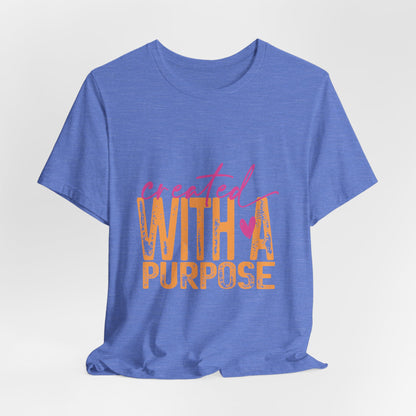 Created With A Purpose Tee — Inspirational Graphic T-Shirt