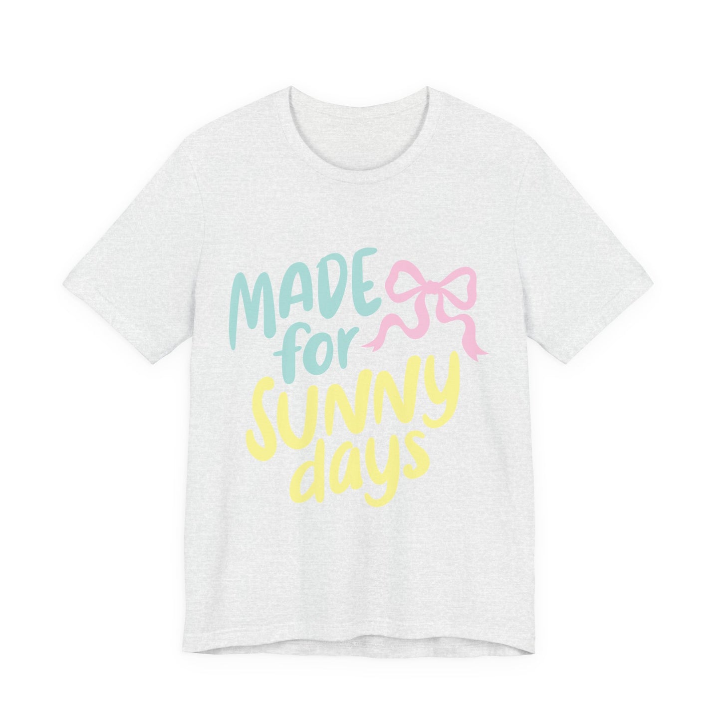 Made for Sunny Days T-Shirt
