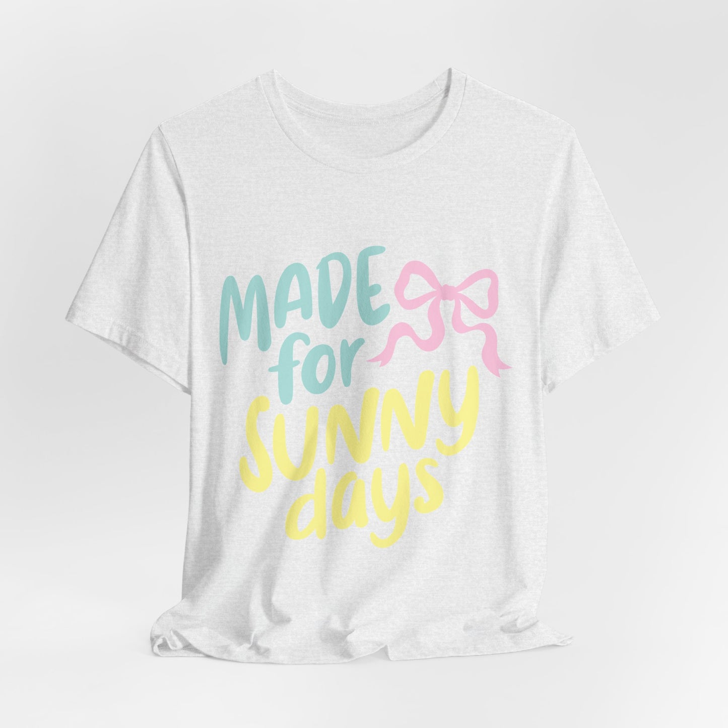 Made for Sunny Days T-Shirt