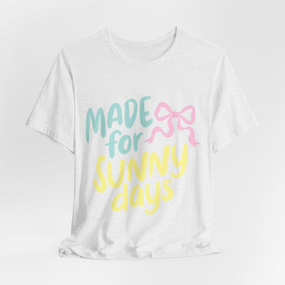 Made for Sunny Days T-Shirt