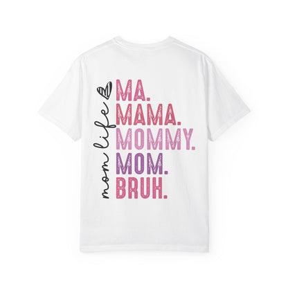 Bruh. Mom Life Graphic T-Shirt — "Ma. Mama. Mommy. Mom. Bruh."