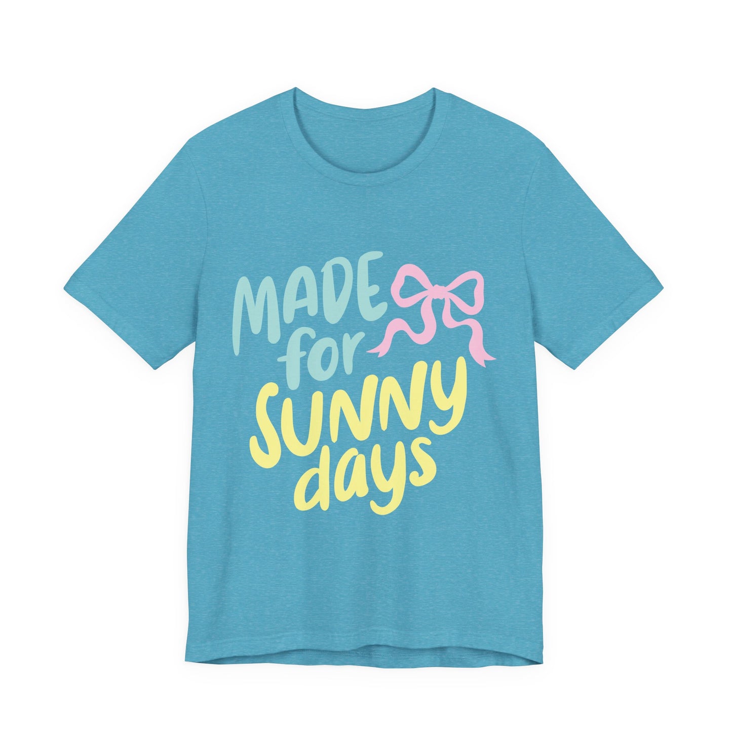 Made for Sunny Days T-Shirt