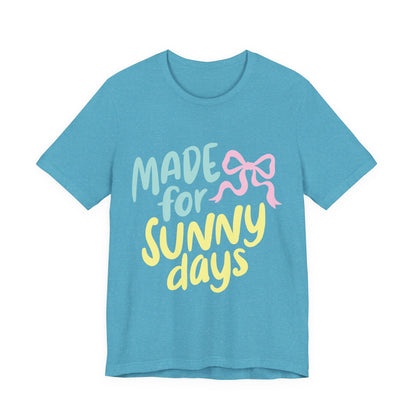 Made for Sunny Days T-Shirt