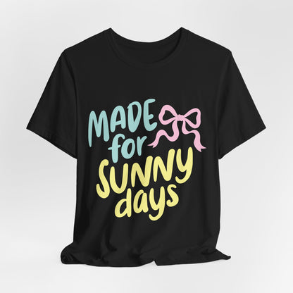 Made for Sunny Days T-Shirt