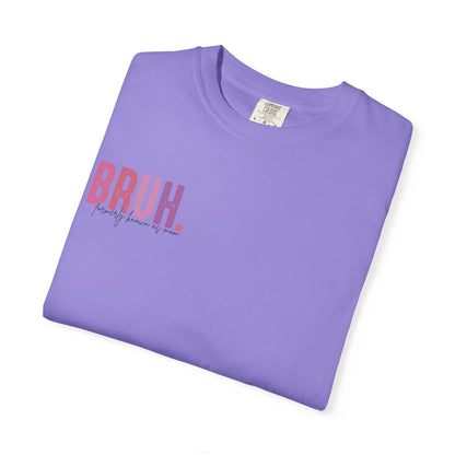 Bruh. Mom Life Graphic T-Shirt — "Ma. Mama. Mommy. Mom. Bruh."