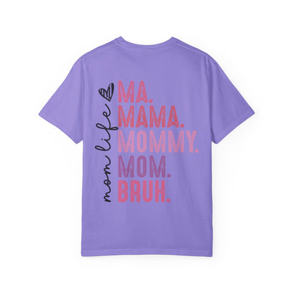 Bruh. Mom Life Graphic T-Shirt — "Ma. Mama. Mommy. Mom. Bruh."
