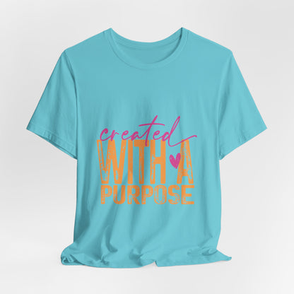 Created With A Purpose Tee — Inspirational Graphic T-Shirt